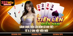 Cách Chơi Tiến Lên Đếm Lá Chi Tiết Từ A-Z Cho Hội Viên Mới