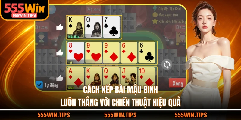 Cách xếp bài Mậu Binh luôn thắng với chiến thuật hiệu quả