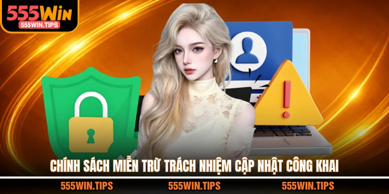 Chính sách miễn trừ trách nhiệm cập nhật công khai