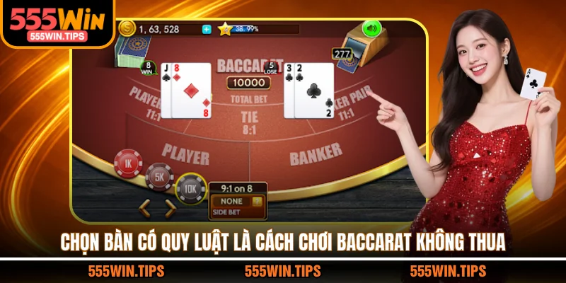 Chọn bàn có quy luật là cách chơi Baccarat không thua