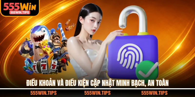 Điều khoản và điều kiện cập nhật minh bạch, an toàn