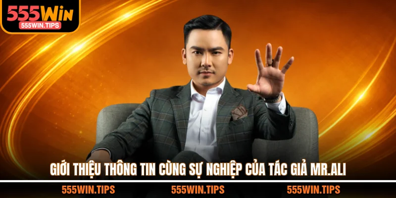 Giới thiệu thông tin cùng sự nghiệp của tác giả Mr.Ali