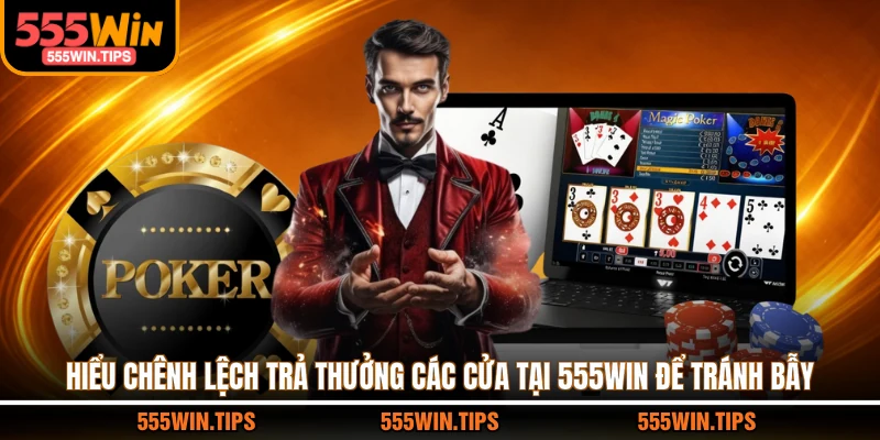 Hiểu chênh lệch trả thưởng các cửa tại 555WIN để tránh bẫy