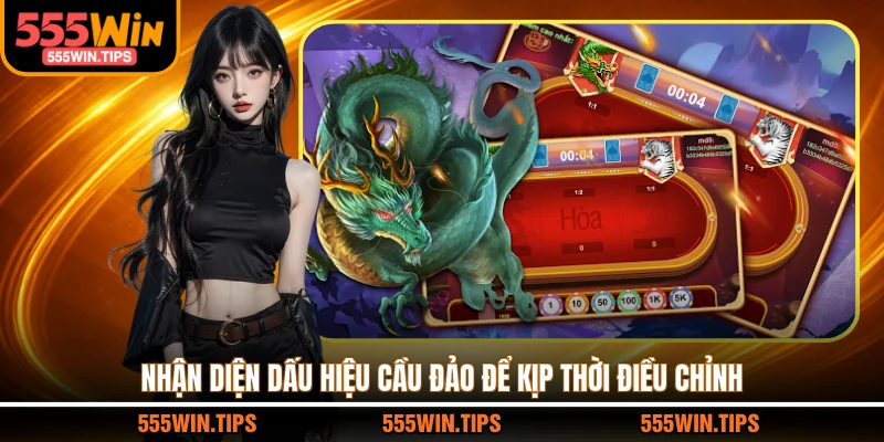 Nhận diện dấu hiệu cầu đảo để kịp thời điều chỉnh