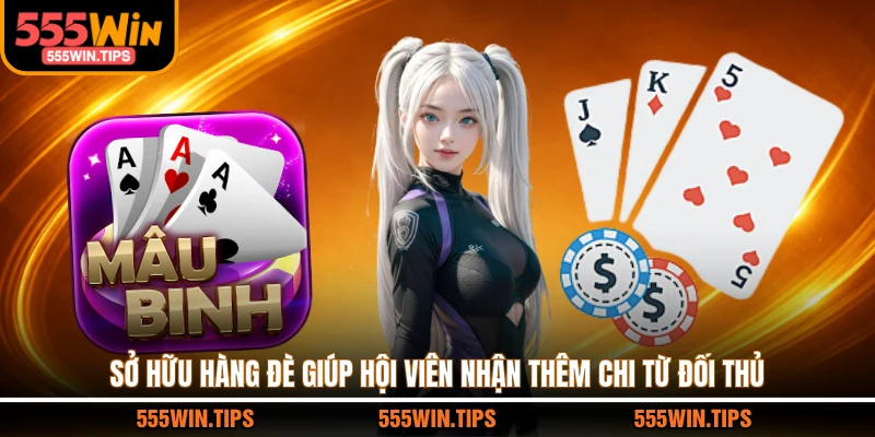 Sở hữu hàng đè giúp hội viên nhận thêm chi từ đối thủ