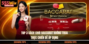 Top 3 Cách Chơi Baccarat Không Thua Thực Chiến Dễ Áp Dụng